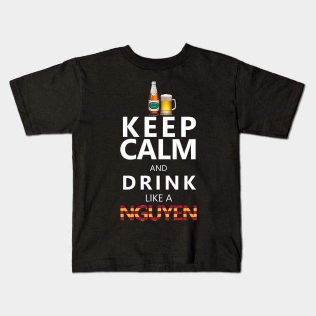 Keep Calm and drink like a nguyen Kids T-Shirt by tighttee